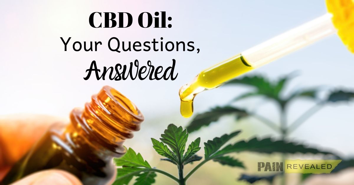 CBD Oil – Your Questions, Answered - Pain Revealed