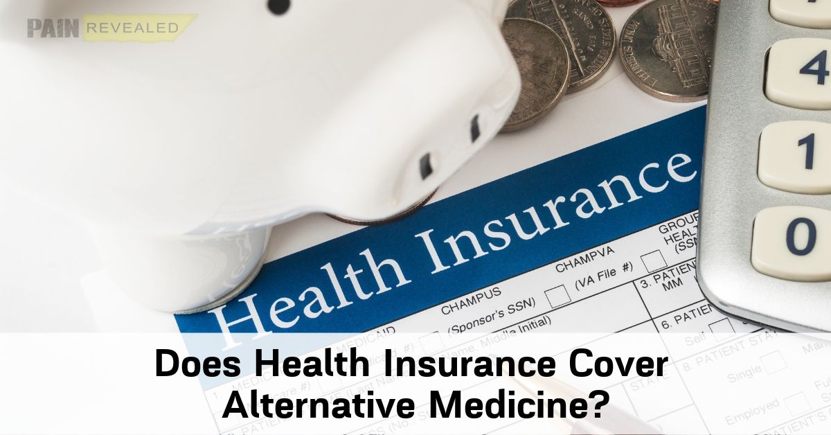 does-health-insurance-cover-alternative-medicine-pain-revealed