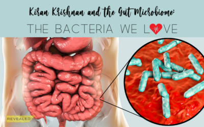 Kiran Krishnan and the Gut Microbiome – the Bacteria we should love.