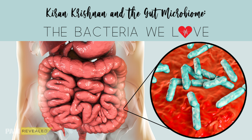 Kiran Krishnan and the Gut Microbiome - the Bacteria we should love ...